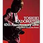 TOSHIKI KADOMATSU 40th Anniversary Live (通常盤) (3BD) (特典なし) [Blu-ray]