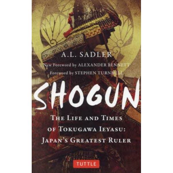 ＳＨＯＧＵＮ　ＴＨＥ　ＬＩＦＥ　ＡＮＤ　ＴＩＭＥＳ　ＯＦ　ＴＯＫＵＧＡＷＡ　ＩＥＹＡＳＵ　ＪＡＰＡＮ’Ｓ　ＧＲＥＡＴＥＳＴ　ＲＵＬＥＲ