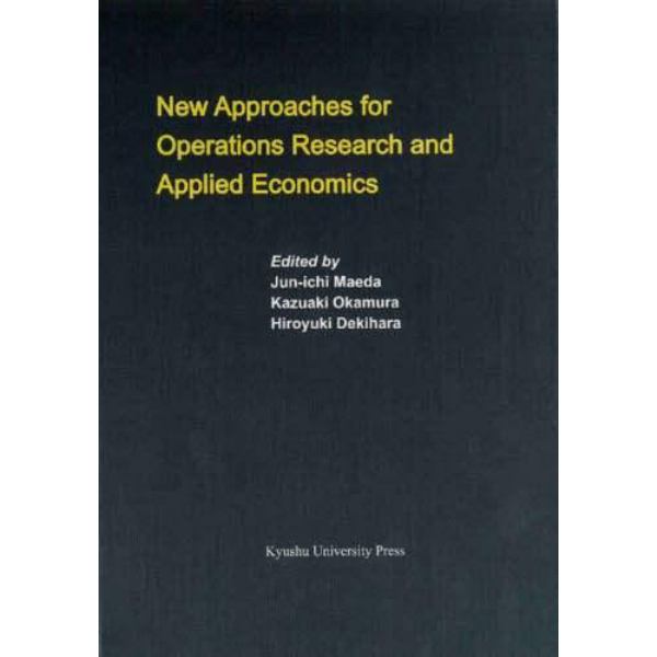 Ｎｅｗ　Ａｐｐｒｏａｃｈｅｓ　ｆｏｒ　Ｏｐｅｒａｔｉｏｎｓ　Ｒｅｓｅａｒｃｈ　ａｎｄ　Ａｐｐｌｉｅｄ　Ｅｃｏｎｏｍｉｃｓ