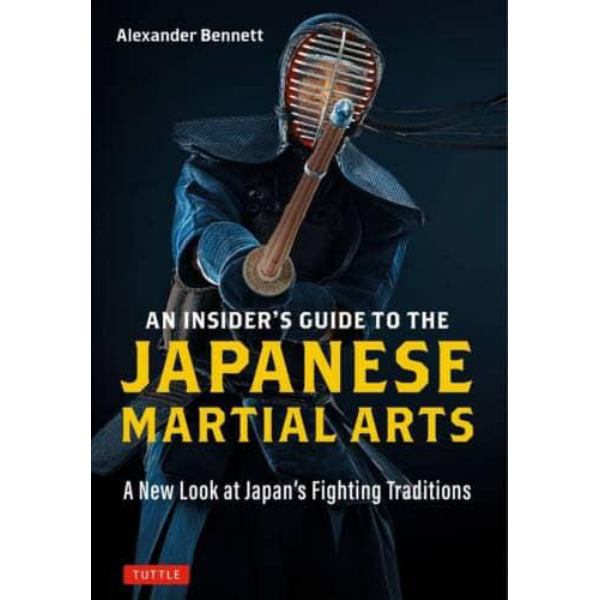 ＡＮ　ＩＮＳＩＤＥＲ’Ｓ　ＧＵＩＤＥ　ＴＯ　ＴＨＥ　ＪＡＰＡＮＥＳＥ　ＭＡＲＴＩＡＬ　ＡＲＴＳ　Ａ　Ｎｅｗ　Ｌｏｏｋ　ａｔ　Ｊａｐａｎ’ｓ　Ｆｉｇｈｔｉｎｇ　Ｔｒａｄｉｔｉｏｎｓ