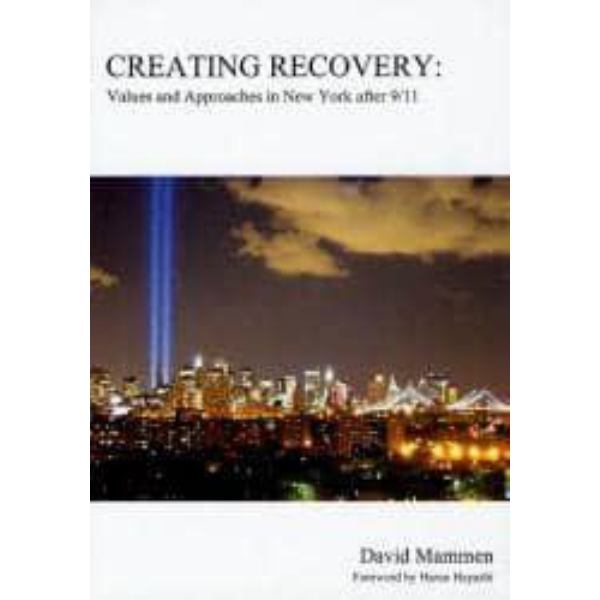 ＣＲＥＡＴＩＮＧ　ＲＥＣＯＶＥＲＹ　Ｖａｌｕｅｓ　ａｎｄ　Ａｐｐｒｏａｃｈｅｓ　ｉｎ　Ｎｅｗ　Ｙｏｒｋ　ａｆｔｅｒ　９／１１