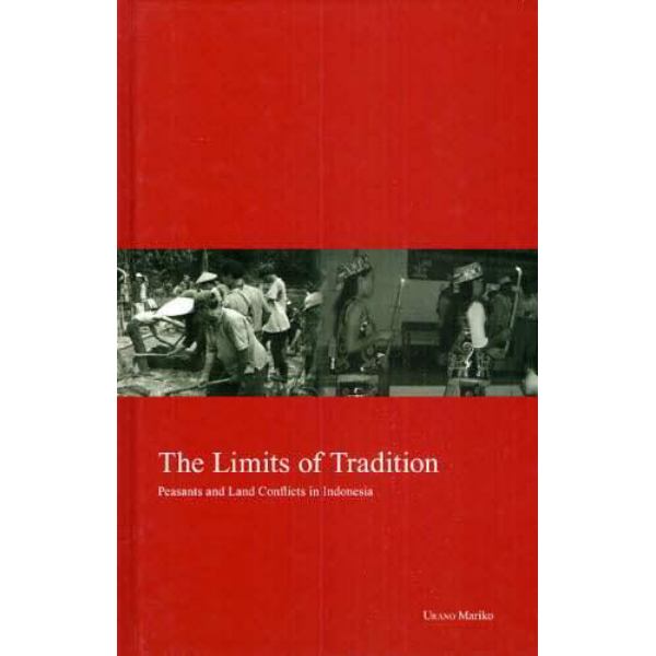 Ｔｈｅ　Ｌｉｍｉｔｓ　ｏｆ　Ｔｒａｄｉｔｉｏｎ　Ｐｅａｓａｎｔｓ　ａｎｄ　Ｌａｎｄ　Ｃｏｎｆｌｉｃｔｓ　ｉｎ　Ｉｎｄｏｎｅｓｉａ