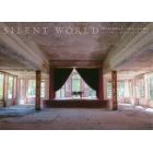 ＳＩＬＥＮＴ　ＷＯＲＬＤ　消えゆく世界の美しい廃墟