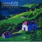 Ｇｒｅｅｎ　ｆｉｅｌｄ　森と水辺の光彩　渡辺浮美生作品集