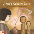 Ａｎｎａ’ｓ　Ｋｏｋｅｓｈｉ　Ｄｏｌｌｓ　Ａ　Ｃｈｉｌｄｒｅｎ’ｓ　Ｓｔｏｒｙ　Ｔｏｌｄ　ｉｎ　Ｅｎｇｌｉｓｈ　ａｎｄ　Ｊａｐａｎｅｓｅ