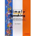 Ｓｉｍｐｌｙ　ｓｐｅａｋｉｎｇ　大学生のためのやさしい英会話教室　Ｃｏｎｖｅｒｓａｔｉｏｎｓ　ｆｏｒ　ｅｆｆｅｃｔｉｖｅ　ｃｏｍｍｕｎｉｃａｔｉｏｎ