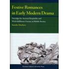 Ｆｅｓｔｉｖｅ　Ｒｏｍａｎｃｅｓ　ｉｎ　Ｅａｒｌｙ　Ｍｏｄｅｒｎ　Ｄｒａｍａ　Ｎｏｓｔａｌｇｉａ　ｆｏｒ　Ａｎｃｉｅｎｔ　Ｈｏｓｐｉｔａｌｉｔｙ　ａｎｄ　Ｗｉｓｈ‐ｆｕｌｆｉｌｌｍｅｎｔ　Ｆａｎｔａｓｙ　ｉｎ　Ｍｏｂｉｌｅ　Ｓｏｃｉｅｔｙ