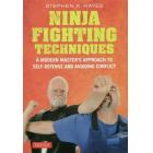 ＮＩＮＪＡ　ＦＩＧＨＴＩＮＧ　ＴＥＣＨＮＩＱＵＥＳ　Ａ　ＭＯＤＥＲＮ　ＭＡＳＴＥＲ’Ｓ　ＡＰＰＲＯＡＣＨ　ＴＯ　ＳＥＬＦ－ＤＥＦＥＮＳＥ　ＡＮＤ　ＡＶＯＩＤＩＮＧ　ＣＯＮＦＬＩＣＴ