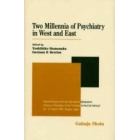 東西精神医学の二千年　Ｔｗｏ　ｍｉｌｌｅｎｎｉａ　ｏｆ　ｐｓｙｃｈｉａｔｒｙ　ｉｎ　Ｗｅｓｔ　ａｎｄ　Ｅａｓｔ　国際シンポジウムより　英文版