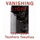 Ｖａｎｉｓｈｉｎｇ　ｌｉｇｈｔ　豊原康久写真集