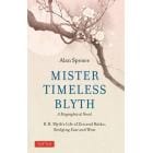 ＭＩＳＴＥＲ　ＴＩＭＥＬＥＳＳ　ＢＬＹＴＨ　Ｒ．Ｈ．Ｂｌｙｔｈ’ｓ　Ｌｉｆｅ　ｏｆ　Ｚｅｎ　ａｎｄ　Ｈａｉｋｕ，Ｂｒｉｄｇｉｎｇ　Ｅａｓｔ　ａｎｄ　Ｗｅｓｔ　Ａ　Ｂｉｏｇｒａｐｈｉｃａｌ　Ｎｏｖｅｌ