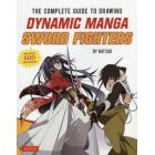 ＴＨＥ　ＣＯＭＰＬＥＴＥ　ＧＵＩＤＥ　ＴＯ　ＤＲＡＷＩＮＧ　ＤＹＮＡＭＩＣ　ＭＡＮＧＡ　ＳＷＯＲＤ　ＦＩＧＨＴＥＲＳ