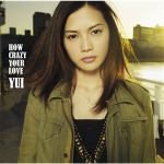 ＜CD＞　YUI　/　HOW　CRAZY　YOUR　LOVE（初回生産限定盤）（DVD付）