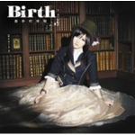 ＜CD＞　喜多村英梨　/　Birth（初回限定盤）（DVD付）