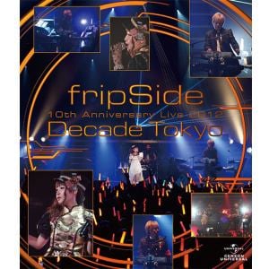 【BLU-R】fripSide 10th Anniversary Live 2012～Decade Tokyo～