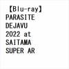【BLU-R】ORAL CIGARETTES ／ PARASITE DEJAVU 2022 at SAITAMA SUPER ARENA