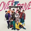 【CD】FANTASTICS from EXILE TRIBE ／ OVER DRIVE