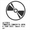 【BLU-R】山下智久 ／ TOMOHISA YAMASHITA ARENA TOUR 2023 -Sweet Vision-