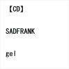 【CD】SADFRANK ／ gel