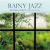 【CD】レイニー・ジャズ～雨の日をゆったり過ごす、ジャズ・セレクション～