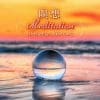 【CD】瞑想 Meditation～自分自身を見つめ直すために。静寂なるクリスタルボウル・ヒーリング