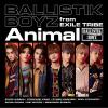 【CD】BALLISTIK BOYZ from EXILE TRIBE ／ Animal