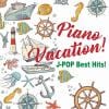 【CD】Piano Vacation! J-POP Best Hits!