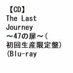 【CD】DEEN　／　The　Last　Journey　～47の扉～(初回生産限定盤)(Blu-ray　Disc付)