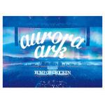 【DVD】BUMP　OF　CHICKEN　TOUR　2019　aurora　ark　TOKYO　DOME(初回限定盤)(3DVD＋LIVE　CD＋グッズ＋ブックレット)