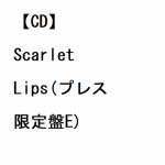 【CD】Scarlet　Lips(プレス限定盤E)