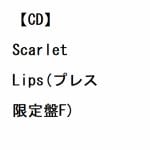 【CD】Scarlet　Lips(プレス限定盤F)
