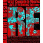 【BLU-R】MAN　WITH　A　MISSION　／　Wolf　Complete　Works　～LIVE　STREAMING　Edition　RE～