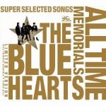 【CD】ブルーハーツ　／　THE　BLUE　HEARTS　30th　ANNIVERSARY　ALL　TIME　MEMORIALS　～SUPER　SELECTED　SONGS～(完全初回限定生産盤)(DVD付)
