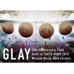 ＜BLU-R＞　GLAY　／　20th　Anniversary　Final　GLAY　in　TOKYO　DOME　2015　Miracle　Music　Hunt　Forever-SPECIAL　BOX-