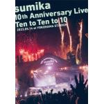 【BLU-R】sumika　10th　Anniversary　Live『Ten　to　Ten　to　10』2023.05.14　at　YOKOHAMA　STADIUM(初回生産限定盤)