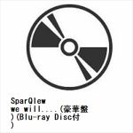 【CD】SparQlew　／　we　will....(豪華盤)(Blu-ray　Disc付)