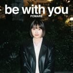【CD】FOMARE　／　be　with　you(初回生産限定盤)(Blu-ray　Disc付)