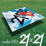 【CD】yukaDD(；´∀`)　／　21x21(初回生産限定盤)(DVD付)