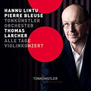 【CD】トーマス・ラルヒャー：≪Alle Tage≫、ヴァイオリン協奏曲
