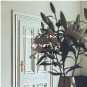 【CD】Music for The Room + CORE PORT Jazz by Hiroko Otsuka