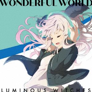 【CD】TVアニメ「ルミナスウィッチーズ」オープニングテーマ「WONDERFUL WORLD」