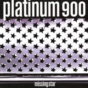 【CD】PLATINUM 900 ／ Missing Star