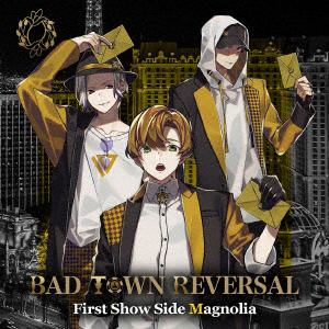 【CD】BAD TOWN REVERSAL First Show Side Magnolia