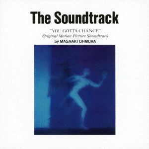 【CD】The Soundtrack "YOU GOTTA CHANCE" Original Motion Picture Soundtrack by MASAAKI OHMURA