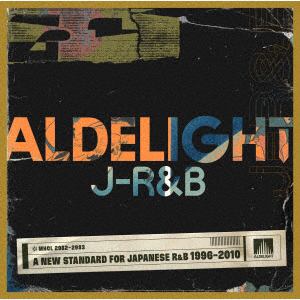 【CD】ALDELIGHT J-R&B -A NEW STANDARD FOR JAPANESE R&B 1996-2010-