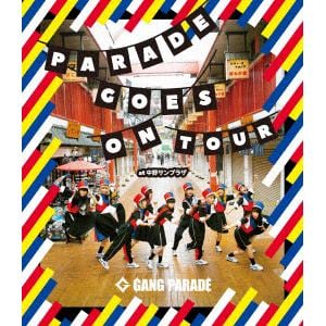 【BLU-R】GANG PARADE ／ PARADE GOES ON TOUR at 中野サンプラザ(通常盤)