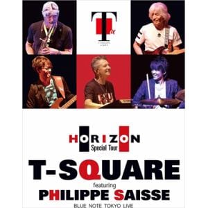 【DVD】T-SQUARE ／ T-SQUARE featuring Philippe Saisse ～ HORIZON Special Tour ～@ BLUE NOTE TOKYO