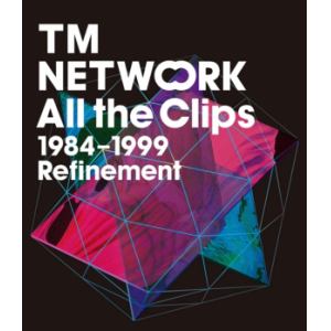 【BLU-R】TM NETWORK ／ All the Clips1984～1999 Refinement