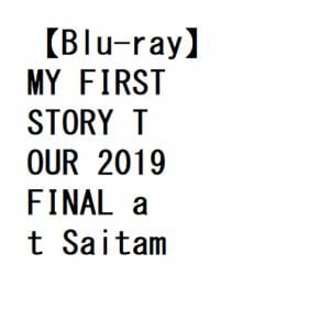 【BLU-R】MY　FIRST　STORY　TOUR　2019　FINAL　at　Saitama　Super　Arena