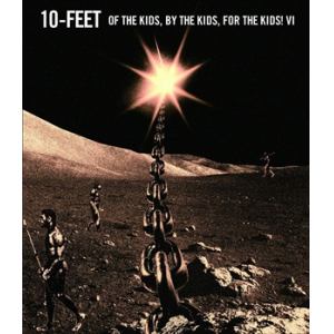 【BLU-R】10-FEET ／ OF THE KIDS, BY THE KIDS, FOR THE KIDS! VI
